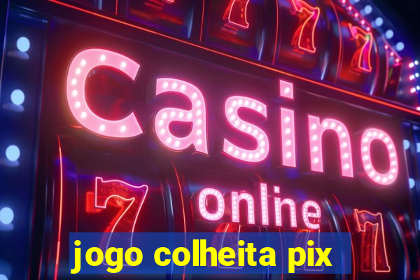 jogo colheita pix